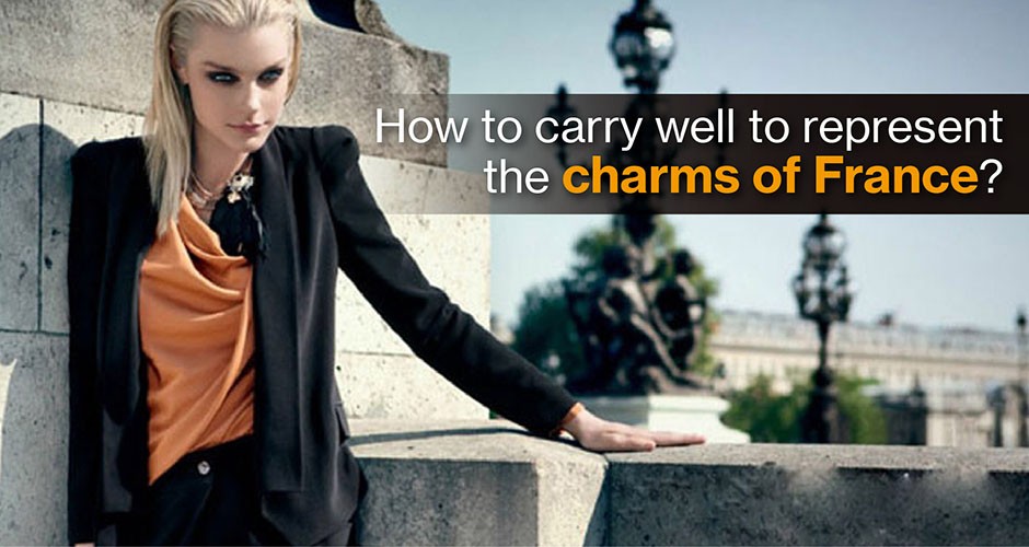 How to carry well to represent the charms of France?